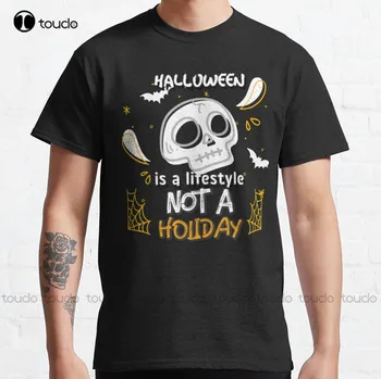 Halloween Je Životný Štýl, Nie Dovolenku Klasické T-Tričko Xxxl T-Shirts Pre Vlastné Aldult Teen Unisex Tričko Tričko Classic