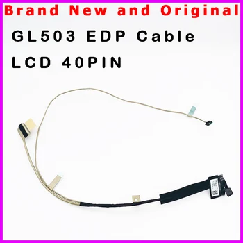 Nový Notebook, LCD Kábel Pre ASUS ROG Strix GL503 EDP Kábel 40pin 1422-02SX0A2