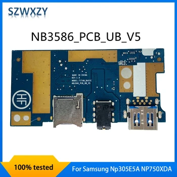 Pôvodný Pre Samsung Np305E5A NP750XDA Np305E5C NB3586 USB, AUDIO, ČÍTAČKA KARIET RADA NB3586_PCB_UB_V5 100% Testované Rýchlu Loď