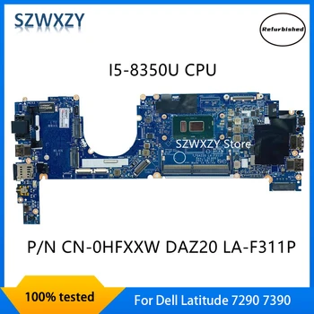 Renovované Pre Dell Latitude 7290 7390 Notebook Doske W/ SR3L9 I5-8350U CPU 0HFXXW HFXXW DAZ20 LA-F311P DDR4 100% Testované